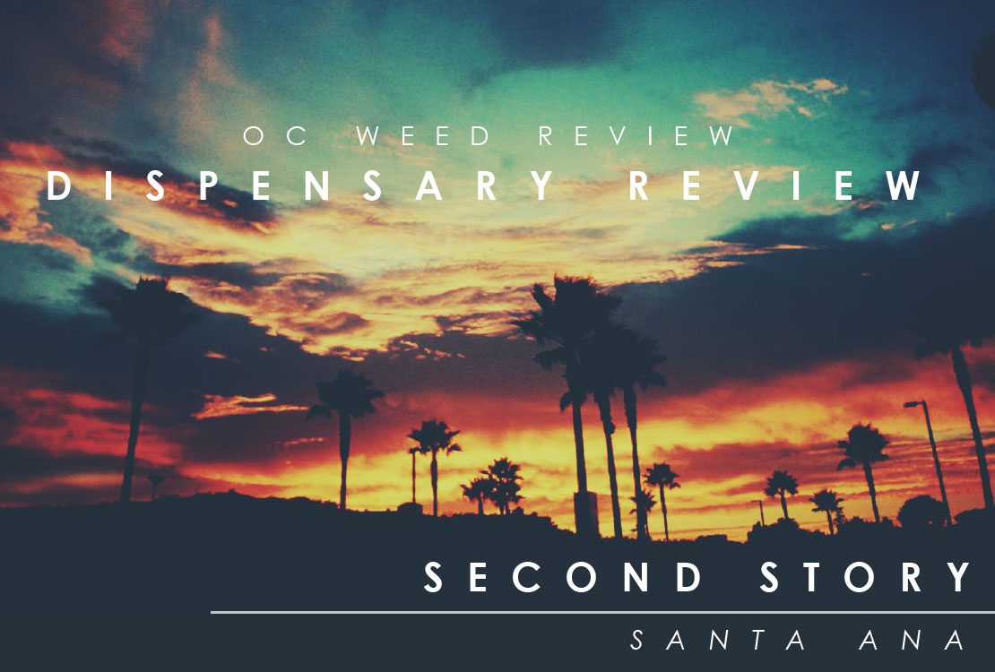 OC WEED REVIEW|Second Story Dispensary Santa Ana Ca